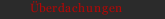 &Uuml;berdachungen